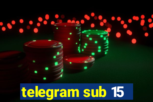 telegram sub 15